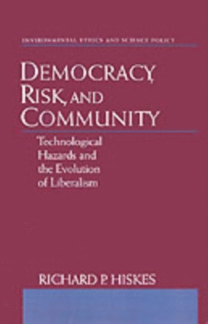 Richard P. Hiskes - Democracy, Risk, and Community, E-bok