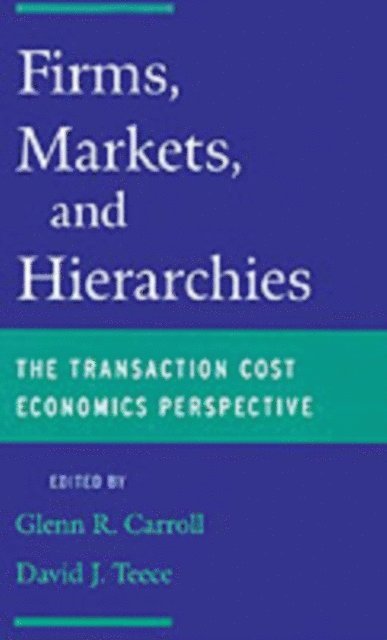 David J. Teece, Glenn R. Carroll - Firms, Markets and Hierarchies, E-bok