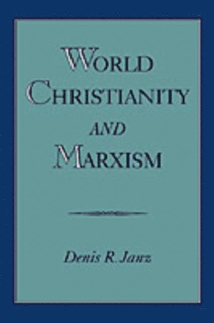 Denis R. Janz - World Christianity and Marxism, E-bok