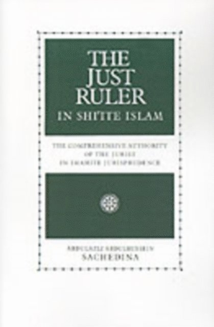 Abdulaziz Abdulhussein Sachedina - Just Ruler in Shi'ite Islam, E-bok. Tillgänglighet: Lägg i varukorg