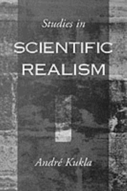 Andre Kukla - Studies in Scientific Realism, E-bok