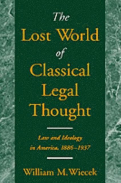William M. Wiecek - Lost World of Classical Legal Thought, E-bok