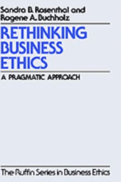 Rogene A. Buchholz, Sandra B. Rosenthal - Rethinking Business Ethics, E-bok
