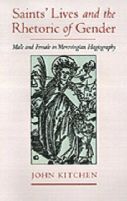 John Kitchen - Saints' Lives and the Rhetoric of Gender, E-bok