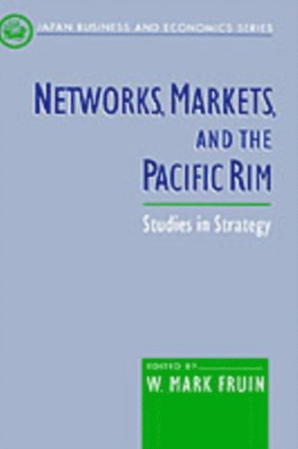 W. Mark Fruin - Networks, Markets, and the Pacific Rim, E-bok