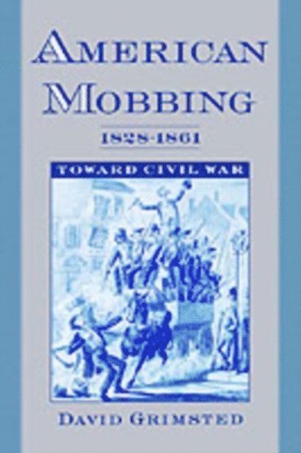David Grimsted - American Mobbing, 1828-1861, E-bok