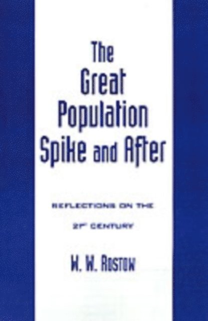 W. W. Rostow - Great Population Spike and After, E-bok