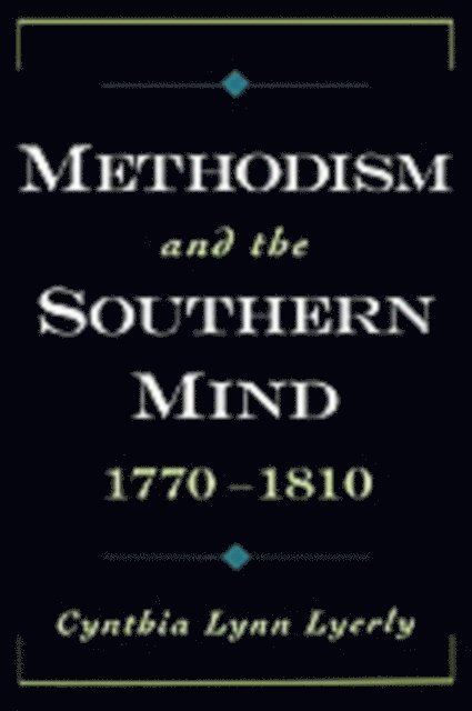 Cynthia Lynn Lyerly - Methodism and the Southern Mind, 1770-1810, E-bok