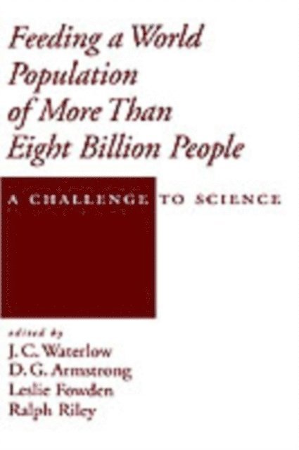 Ralph Riley, Leslie Fowden, D. G. Armstrong, J. C. Waterlow - Feeding a World Population of More than Eight Billion People, E-bok