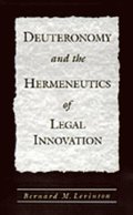 Deuteronomy and the Hermeneutics of Legal Innovation