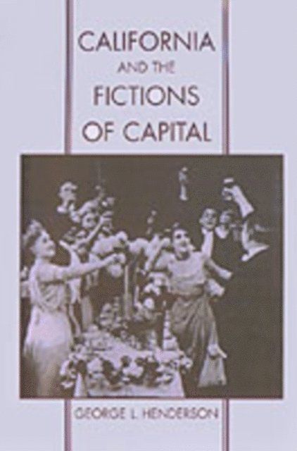 George L. Henderson - California and the Fictions of Capital, E-bok. Tillgänglighet: Lägg i varukorg