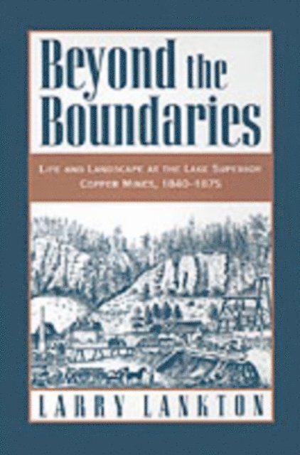 Larry D. Lankton - Beyond the Boundaries, E-bok