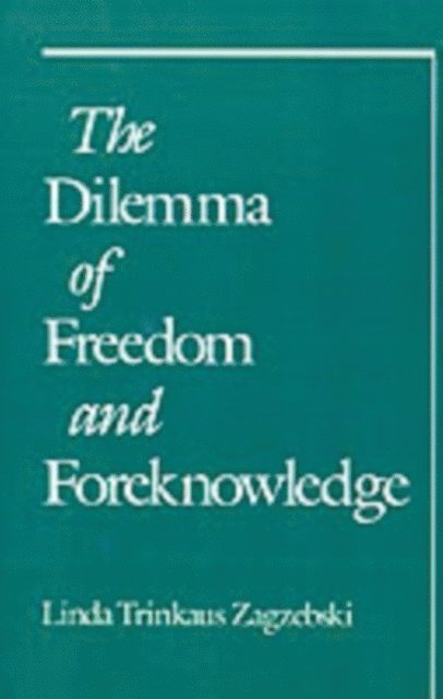 Linda Trinkaus Zagzebski - Dilemma of Freedom and Foreknowledge, E-bok