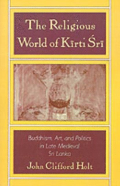 John Clifford Holt - Religious World of Kirti Sri, E-bok
