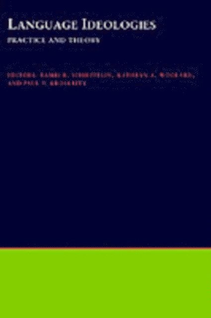 Paul V. Kroskrity, Kathryn A. Woolard, Bambi B. Schieffelin - Language Ideologies, E-bok
