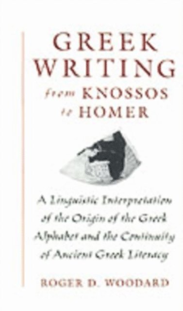 Roger D. Woodard - Greek Writing from Knossos to Homer, E-bok