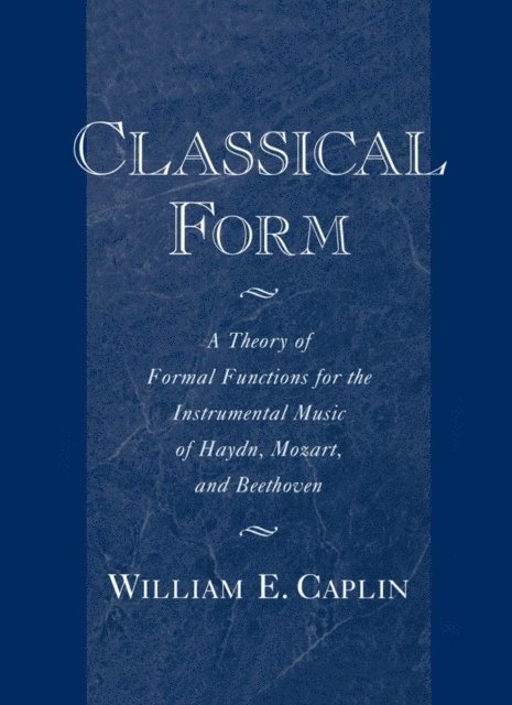 William E. Caplin - Classical Form, E-bok