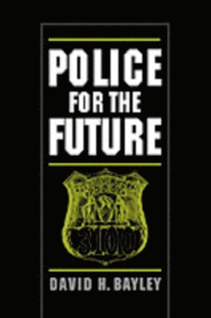 David H. Bayley - Police for the Future, E-bok