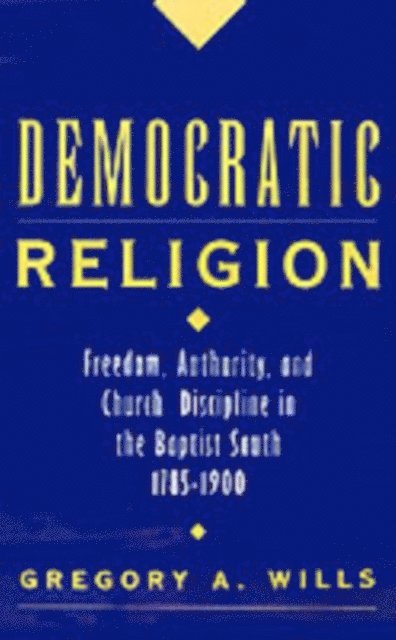 Gregory A. Wills - Democratic Religion, E-bok