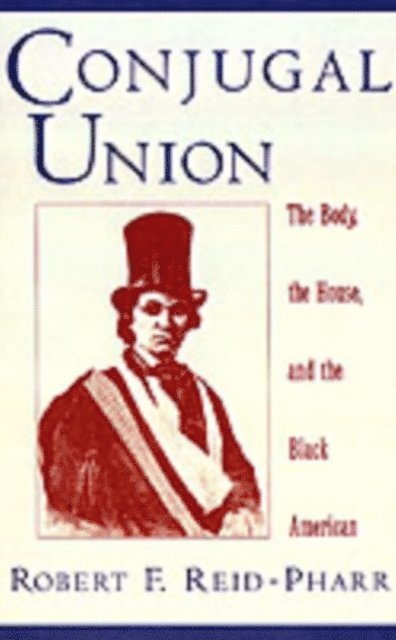 Robert F. Reid-Pharr - Conjugal Union, E-bok
