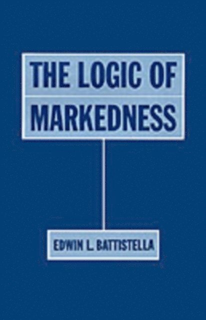 Edwin L. Battistella - Logic of Markedness, E-bok