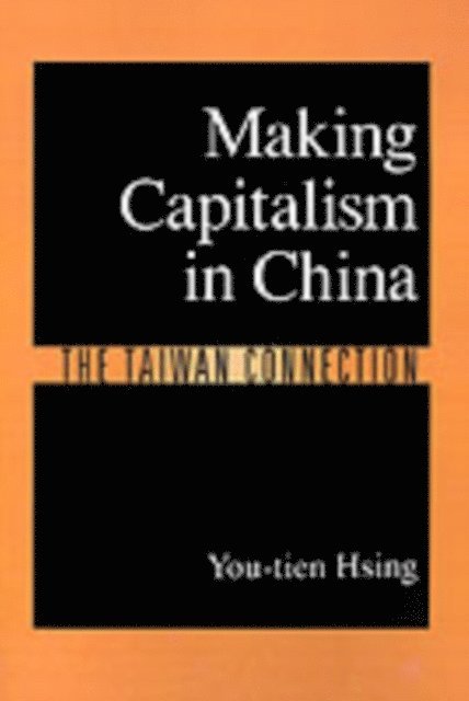 You-tien Hsing - Making Capitalism in China, E-bok