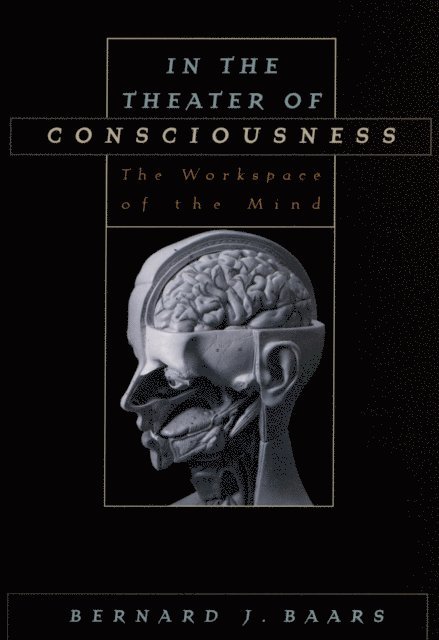 Bernard J. Baars - In the Theater of Consciousness, E-bok