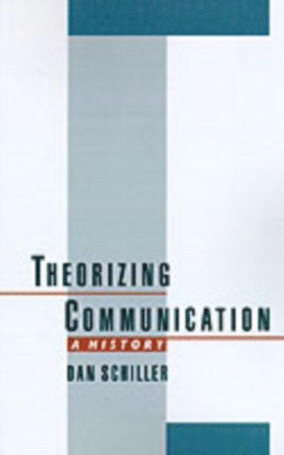 Dan Schiller - Theorizing Communication, E-bok