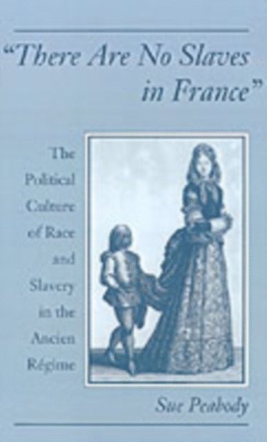 Sue Peabody - &quote;There Are No Slaves in France&quote;, E-bok