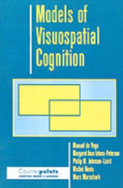Marc Marschark, Michel Denis, Philip N. Johnson-Laird, Margaret Jean Intons-Peterson, Manuel de Vega - Models of Visuospatial Cognition, E-bok