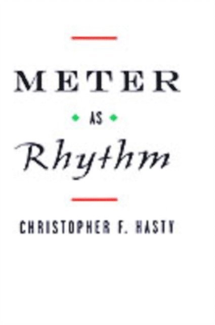 Christopher Hasty - Meter As Rhythm, E-bok