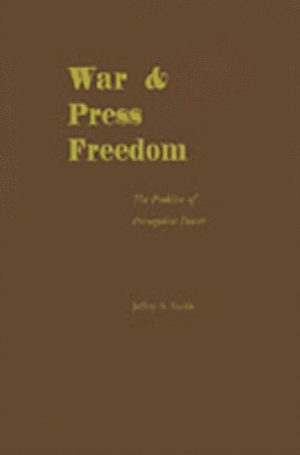 Jeffery A. Smith - War and Press Freedom, E-bok