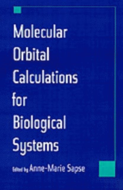 Anne-Marie Sapse - Molecular Orbital Calculations for Biological Systems, E-bok