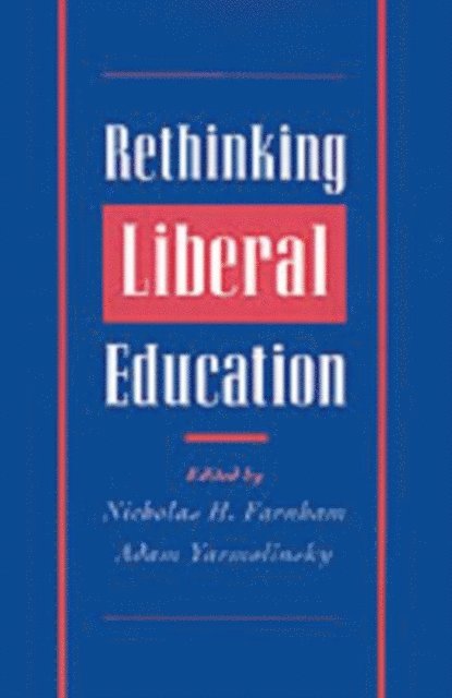 Adam Yarmolinsky, Nicholas H. Farnham - Rethinking Liberal Education, E-bok