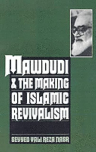 Seyyed Vali Reza Nasr - Mawdudi and the Making of Islamic Revivalism, E-bok
