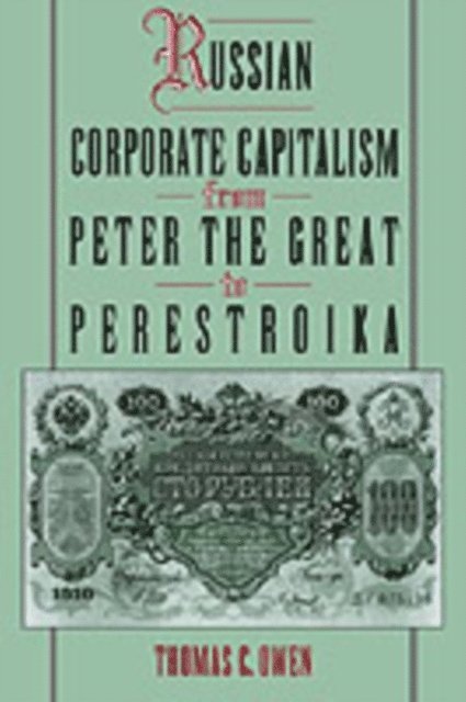 Thomas C. Owen - Russian Corporate Capitalism From Peter the Great to Perestroika, E-bok