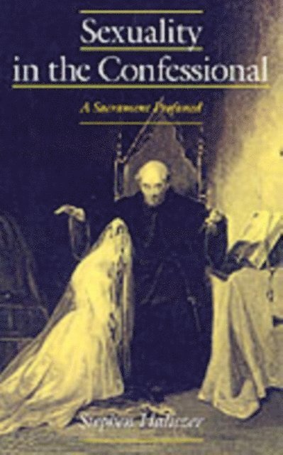 Stephen Haliczer - Sexuality in the Confessional, E-bok