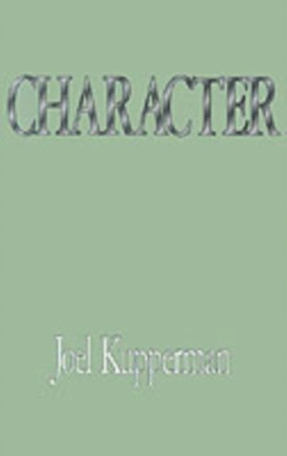 Joel J. Kupperman - Character, E-bok