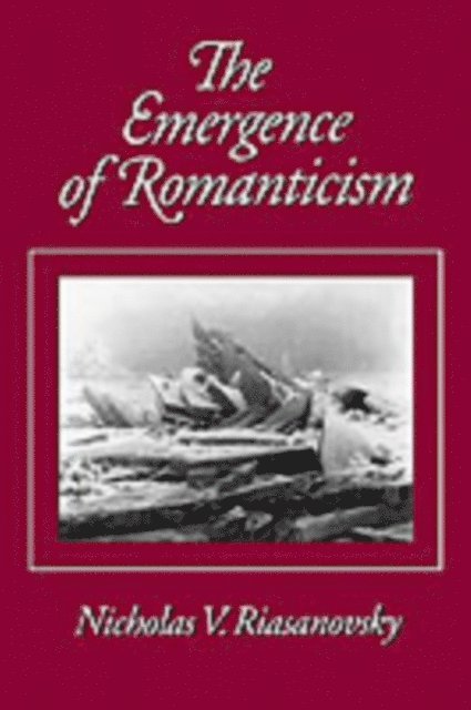Nicholas V. Riasanovsky - Emergence of Romanticism, E-bok