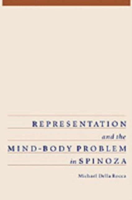 Michael Della Rocca - Representation and the Mind-Body Problem in Spinoza, E-bok