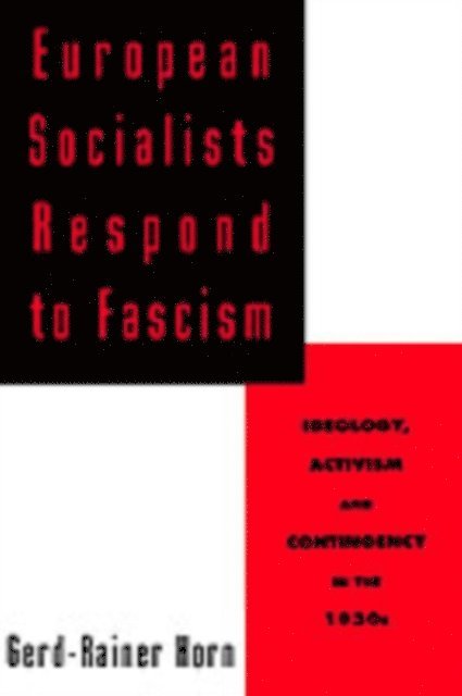 Gerd-Rainer Horn - European Socialists Respond to Fascism, E-bok