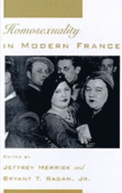 Bryant T. Ragan Jr., Jeffrey Merrick - Homosexuality in Modern France, E-bok