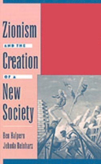 Jehuda Reinharz, the late Ben Halpern - Zionism and the Creation of a New Society, E-bok