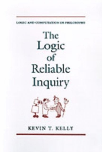 Kevin T. Kelly - Logic of Reliable Inquiry, E-bok