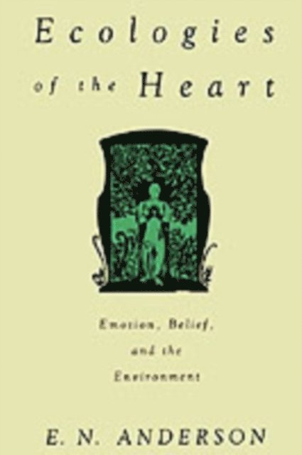 E. N. Anderson - Ecologies of the Heart, E-bok