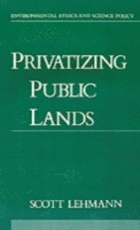 Scott Lehmann - Privatizing Public Lands, E-bok