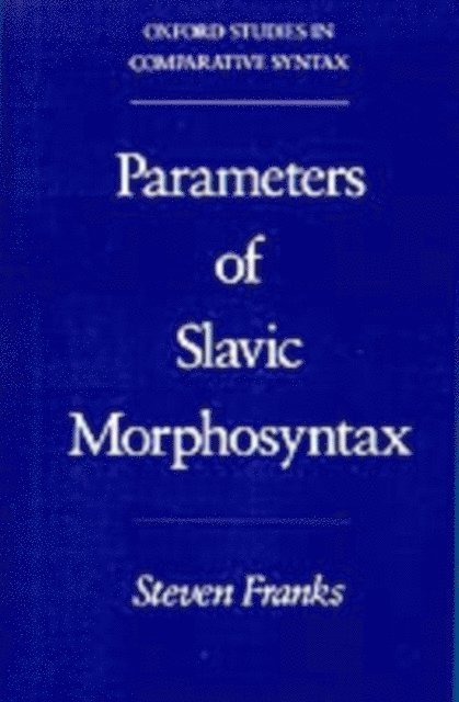 Steven Franks - Parameters of Slavic Morphosyntax, E-bok