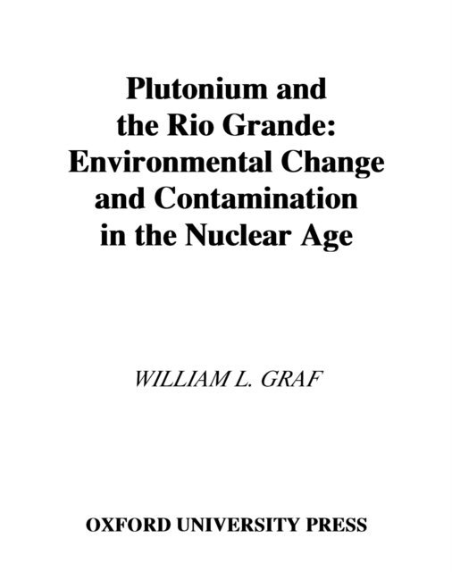 William L. Graf - Plutonium and the Rio Grande, E-bok