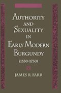 Authority and Sexuality in Early Modern Burgundy (1550-1730)