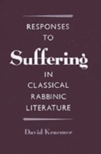 David Kraemer - Responses to Suffering in Classical Rabbinic Literature, E-bok